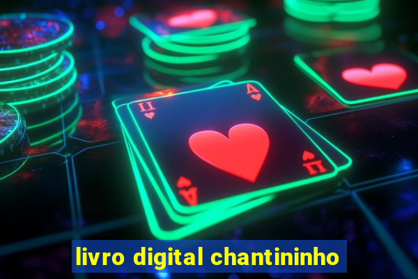 livro digital chantininho