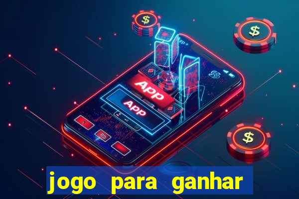 jogo para ganhar dinheiro sem deposito