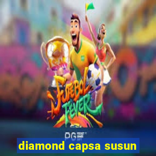 diamond capsa susun