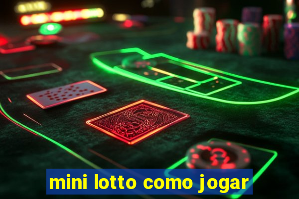 mini lotto como jogar