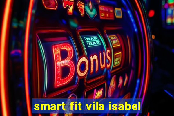 smart fit vila isabel