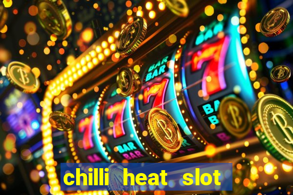 chilli heat slot soldi veri