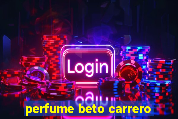 perfume beto carrero