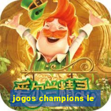 jogos champions le