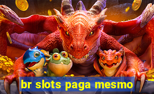 br slots paga mesmo