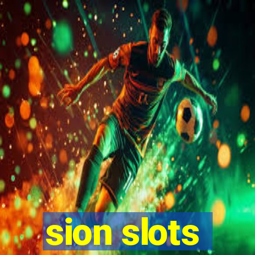 sion slots