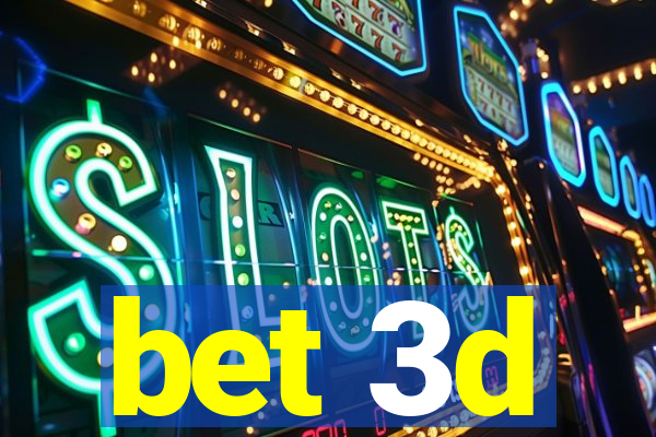 bet 3d