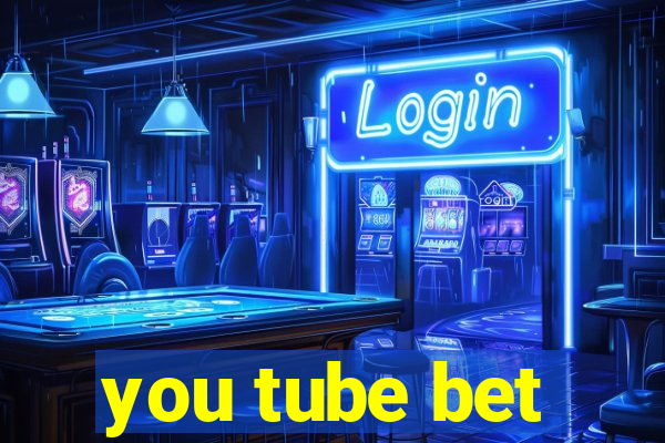 you tube bet