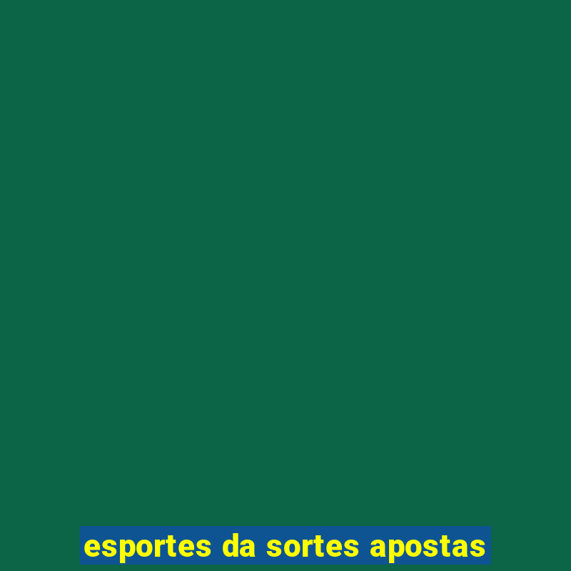 esportes da sortes apostas