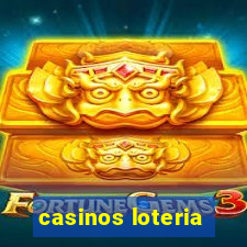 casinos loteria