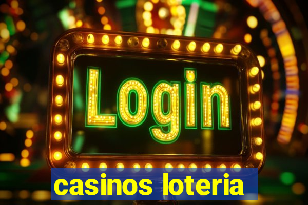 casinos loteria