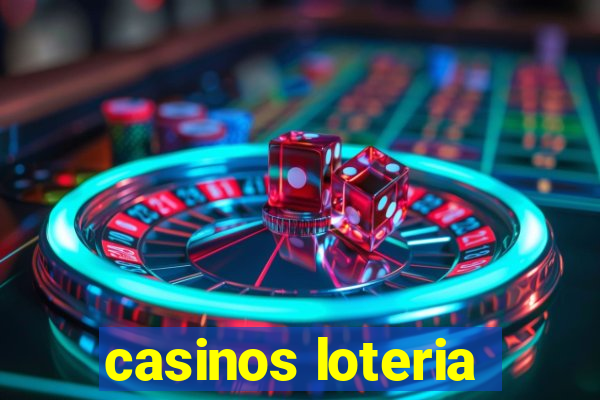 casinos loteria