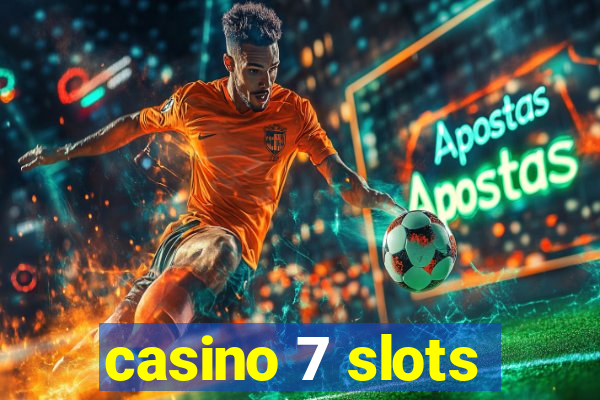 casino 7 slots