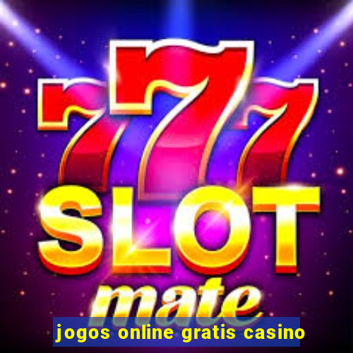 jogos online gratis casino