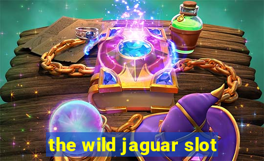 the wild jaguar slot