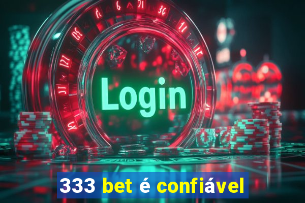 333 bet é confiável