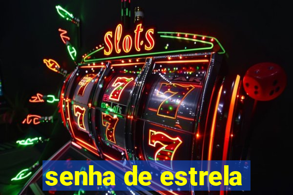 senha de estrela