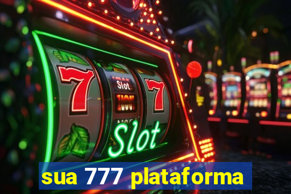 sua 777 plataforma