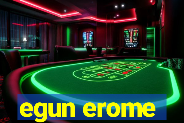 egun erome