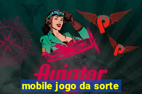 mobile jogo da sorte