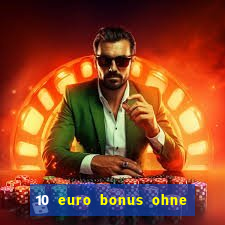 10 euro bonus ohne einzahlung casino