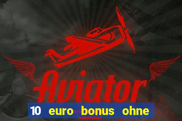 10 euro bonus ohne einzahlung casino