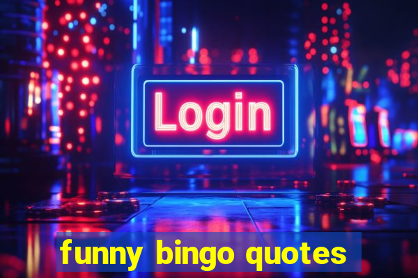 funny bingo quotes