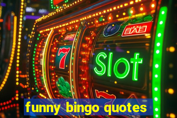 funny bingo quotes