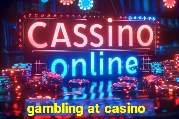 gambling at casino