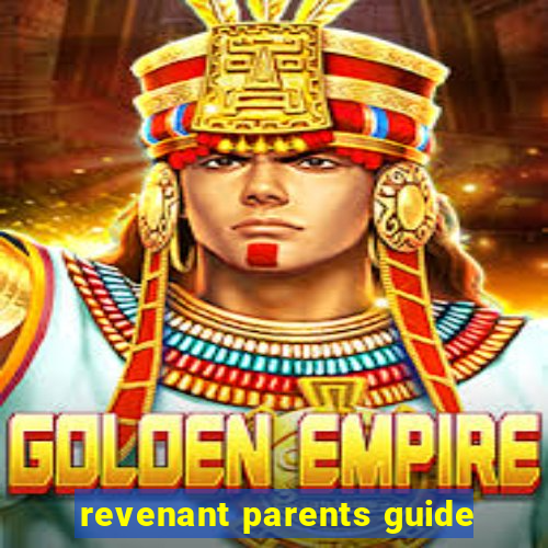 revenant parents guide