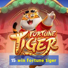 15 win fortune tiger