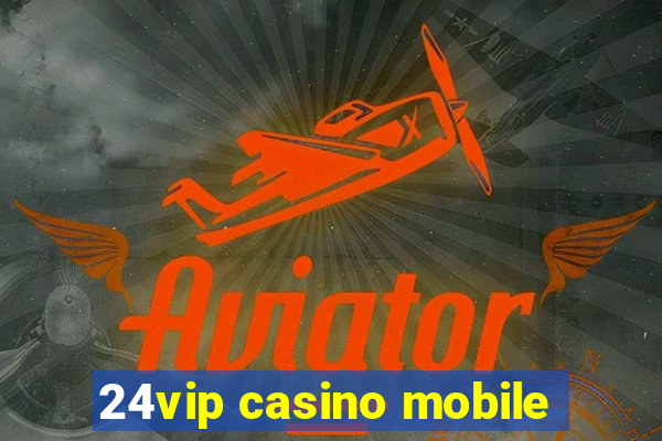 24vip casino mobile