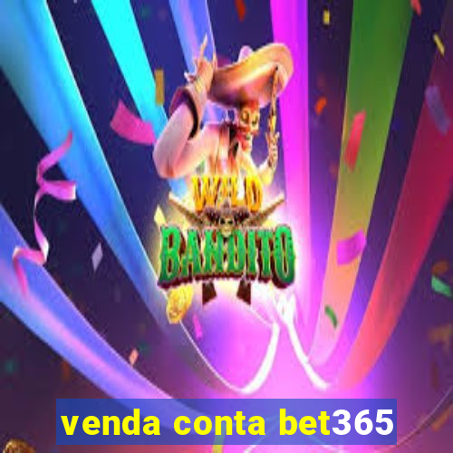 venda conta bet365