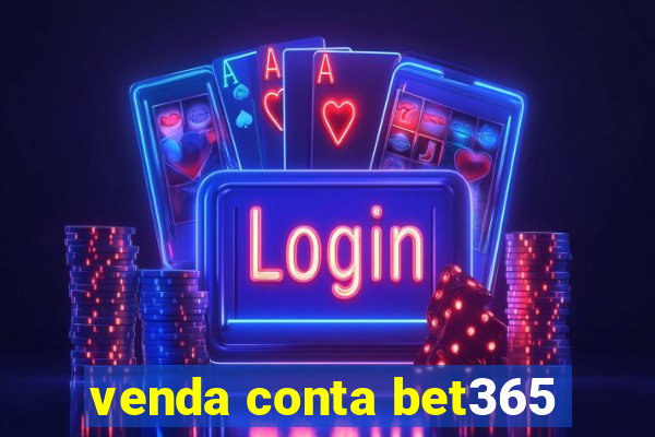 venda conta bet365