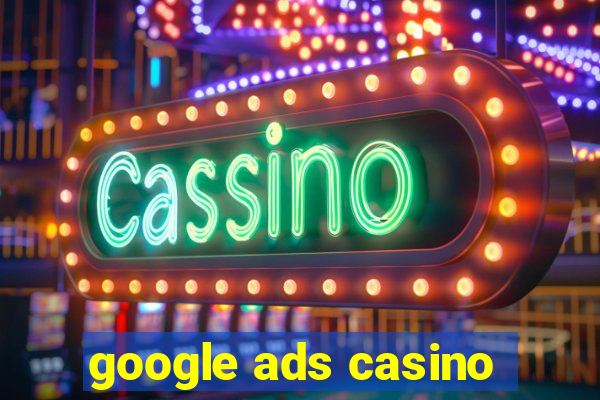 google ads casino