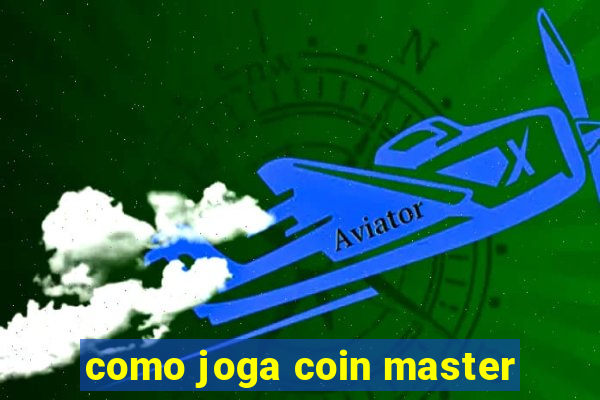 como joga coin master