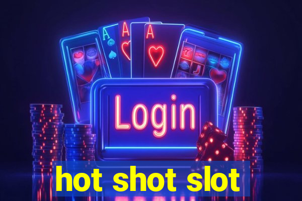 hot shot slot