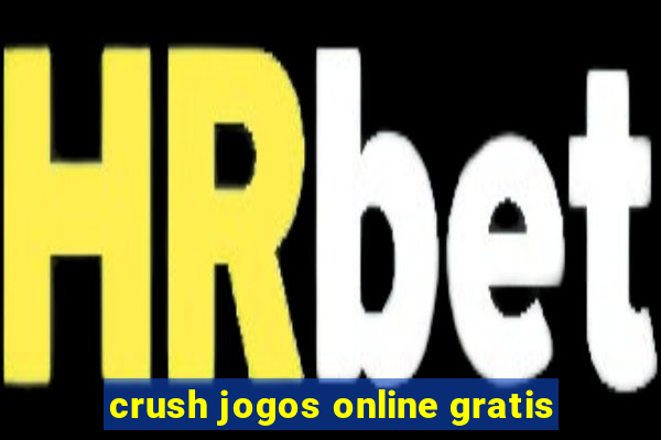 crush jogos online gratis