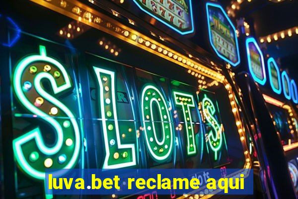 luva.bet reclame aqui