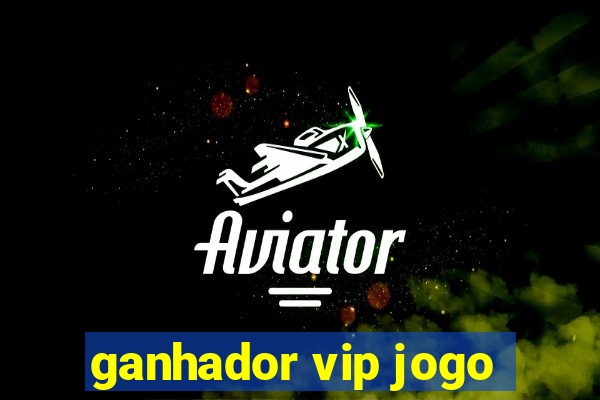 ganhador vip jogo