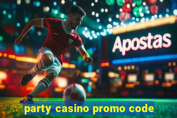 party casino promo code