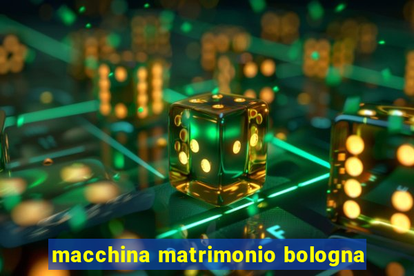 macchina matrimonio bologna