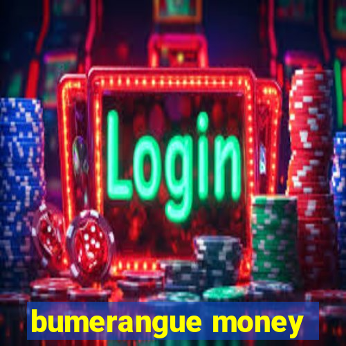 bumerangue money