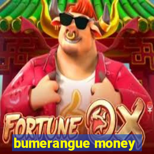 bumerangue money