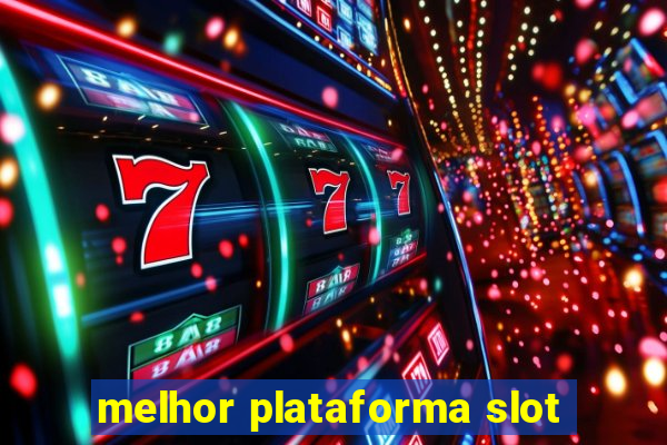 melhor plataforma slot