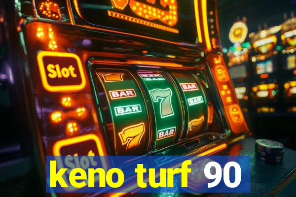 keno turf 90