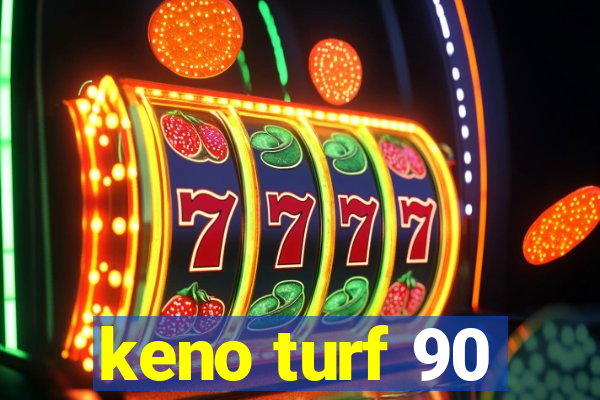 keno turf 90