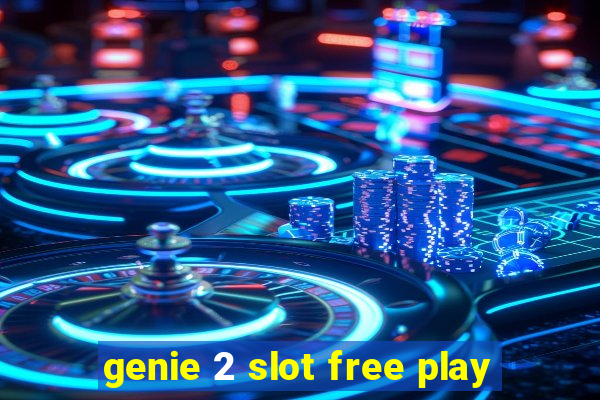 genie 2 slot free play