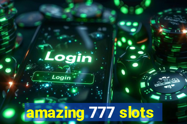 amazing 777 slots