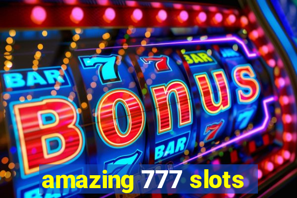 amazing 777 slots